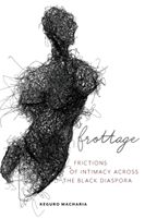 Frottage - Frictions of Intimacy across the Black Diaspora (Macharia Keguro)(Paperback / softback)