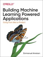 Building Machine Learning Powered Applications - Going from Idea to Product (Ameisen Emmanuel)(Paperback / softback)