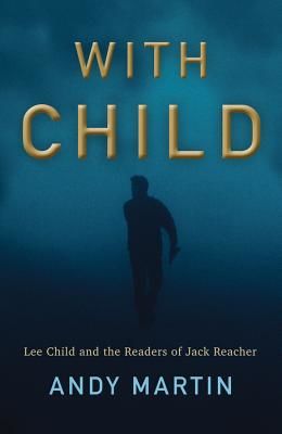 With Child - Lee Child and the Readers of Jack Reacher (Martin Andy)(Paperback / softback)
