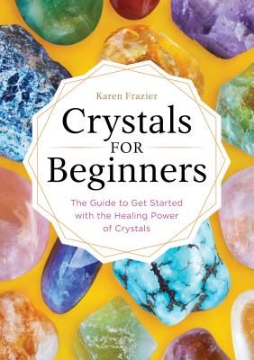 Crystals for Beginners: The Guide to Get Started with the Healing Power of Crystals (Frazier Karen)(Paperback)