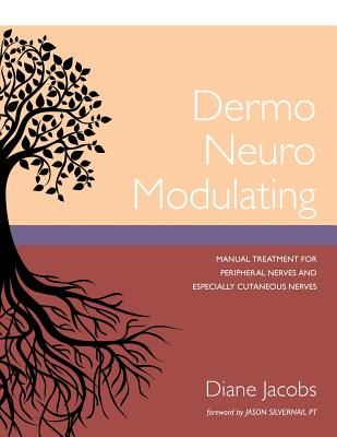 Dermo Neuro Modulating: Manual Treatment for Peripheral Nerves and Especially Cutaneous Nerves (Jacobs Diane)(Paperback)