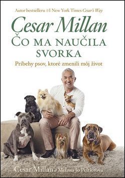 Čo ma naučila svorka - Cesar Millan, Melisa Jo Peltier