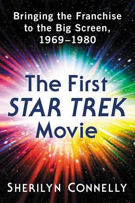 First Star Trek Movie - Bringing the Franchise to the Big Screen, 1969-1980 (Connelly Sherilyn)(Paperback / softback)
