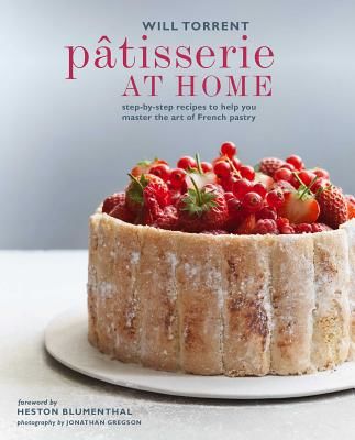 Patisserie at Home - Step-By-Step Recipes to Help You Master the Art of French Pastry (Torrent Will)(Pevná vazba)