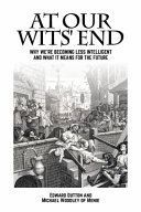 At Our Wits' End: Why We're Becoming Less Intelligent and What It Means for the Future (Dutton Edward)(Paperback)