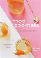 Mod Cocktails - Modern Takes on Classic Recipes from the 40's, 50's and 60's (Jacob Natalie)(Paperback / softback)