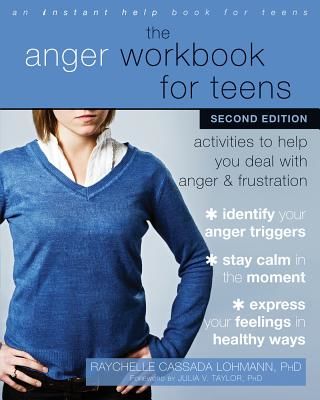 The Anger Workbook for Teens: Activities to Help You Deal with Anger and Frustration (Lohmann Raychelle Cassada)(Paperback)