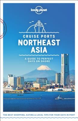 Lonely Planet Cruise Ports Northeast Asia (Lonely Planet)(Paperback / softback)