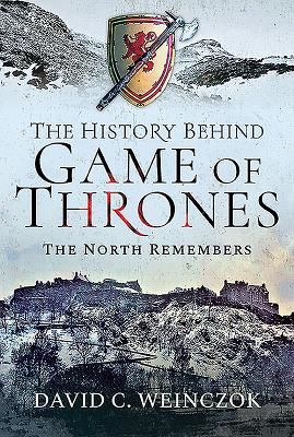 History Behind Game of Thrones - The North Remembers (C Weinczok David)(Pevná vazba)