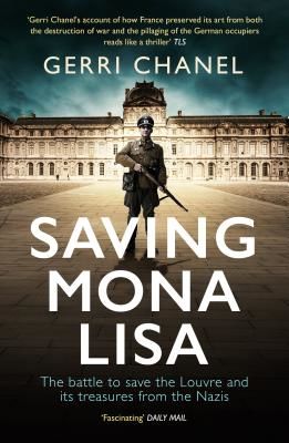 Saving Mona Lisa - The Battle to Protect the Louvre and its Treasures from the Nazis (Chanel Gerri)(Paperback / softback)