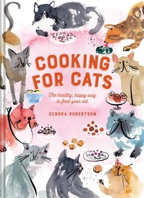 Cooking for Cats - The healthy, happy way to feed your cat (Robertson Debora)(Pevná vazba)