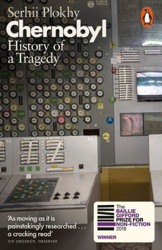 Plokhy Sergei: Chernobyl: History Of A Tragedy