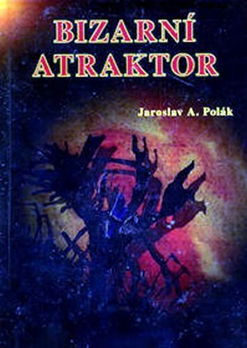 Polák Jaroslav A.: Bizarní Atraktor