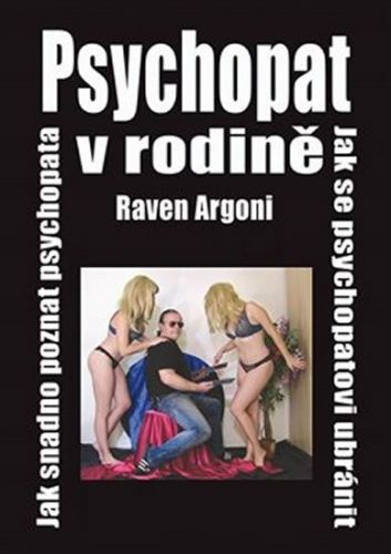 Argoni Raven: Psychopat V Rodině