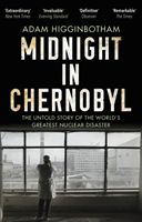 Midnight in Chernobyl - The Untold Story of the World's Greatest Nuclear Disaster (Higginbotham Adam)(Paperback / softback)