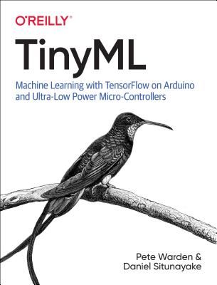 Tinyml - Machine Learning with Tensorflow Lite on Arduino and Ultra-Low-Power Microcontrollers (Warden Pete)(Paperback / softback)