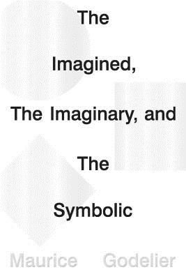 Imagined, the Imaginary and the Symbolic (Godelier Maurice)(Paperback / softback)