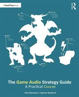 Game Audio Strategy Guide - A Practical Course (Zdanowicz Gina)(Paperback / softback)
