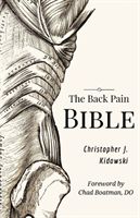 The Back Pain Bible: A Breakthrough Step-By-Step Self-Treatment Process To End Chronic Back Pain Forever (Kidawski Christopher J.)(Paperback)