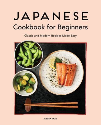 Japanese Cookbook for Beginners: Classic and Modern Recipes Made Easy (Oda Azusa)(Paperback)