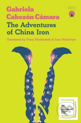 The Adventures of China Iron - Gabriela Cabezón Cámara