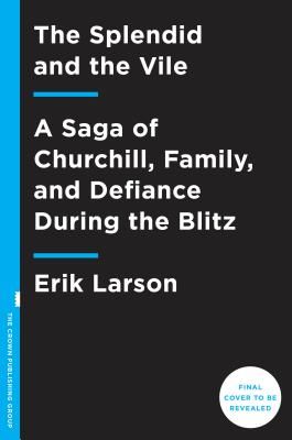 Splendid and the Vile - A Saga of Churchill, Family, and Defiance During the Blitz (Larson Erik)(Pevná vazba)