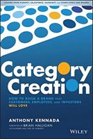 Category Creation - How to Build a Brand that Customers, Employees, and Investors Will Love (Kennada Anthony)(Pevná vazba)