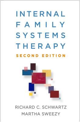 Internal Family Systems Therapy, Second Edition (Schwartz Richard C. (PhD Department of Psychiatry Harvard Medical School/Cambridge Health Alliance MA))(Pevná vazba)