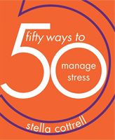 50 Ways to Manage Stress (Cottrell Stella)(Paperback / softback)