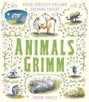 Animals Grimm: A Treasury of Tales (Crossley-Holland Kevin)(Pevná vazba)