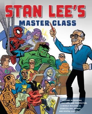 Stan Lee's Master Class - Lessons in Drawing, World-Building, Storytelling, Manga, and Digital Comics from the Legendary Co-creator of Spider-Man, The Avengers, and The Incredible Hulk (Lee Stan)(Paperback / softback)