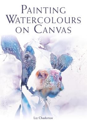 Painting Watercolours on Canvas (Chaderton Liz)(Paperback / softback)