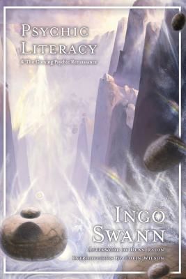Psychic Literacy: & the Coming Psychic Renaissance (Swann Ingo)(Paperback)