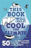 This Book Will (Help) Cool the Climate - 50 Ways to Cut Pollution, Speak Up and Protect Our Planet! (Thomas Isabel)(Paperback / softback)