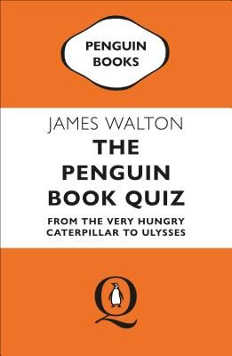 Penguin Book Quiz - From The Very Hungry Caterpillar to Ulysses - The Perfect Gift! (Walton James)(Paperback / softback)