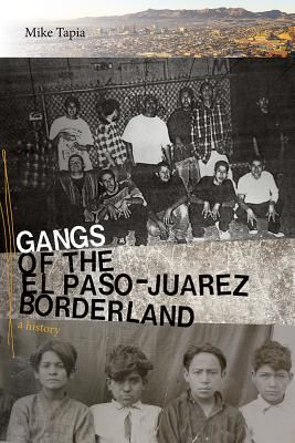 Gangs of the El Paso-Juarez Borderland - A History (Tapia Mike)(Pevná vazba)