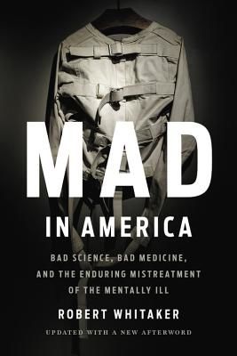 Mad In America (Revised) - Bad Science, Bad Medicine, and the Enduring Mistreatment of the Mentally Ill (Whitaker Robert)(Paperback / softback)