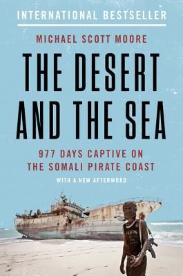 Desert and the Sea - 977 Days Captive on the Somali Pirate Coast (Moore Michael Scott)(Paperback / softback)