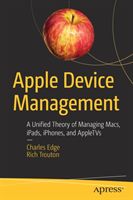 Apple Device Management - A Unified Theory of Managing Macs, iPads, iPhones, and AppleTVs (Edge Charles)(Paperback / softback)