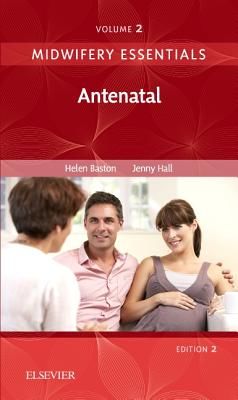 Midwifery Essentials: Antenatal - Volume 2 (Baston Helen BA(Hons) MMedSci PhD PGDipEd ADM RN RM Dr.)(Paperback / softback)