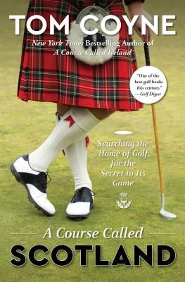 Course Called Scotland - Searching the Home of Golf for the Secret to Its Game (Coyne Tom)(Paperback / softback)
