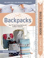 Build a Bag Book: Backpacks - Sew 15 Stunning Projects and Endless Variations (Shore Debbie)(Pevná vazba)