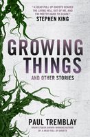 Growing Things and Other Stories (Tremblay Paul)(Paperback / softback)