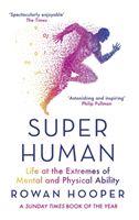 Superhuman - Life at the Extremes of Mental and Physical Ability (Hooper Rowan)(Paperback / softback)