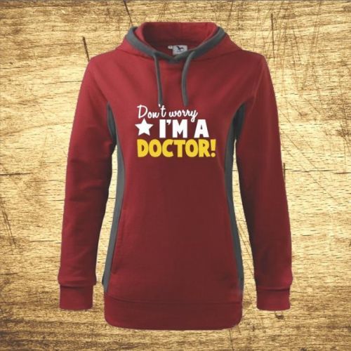 Dámska mikina s kapucňou s motívom Don't worry, I'm a doctor!