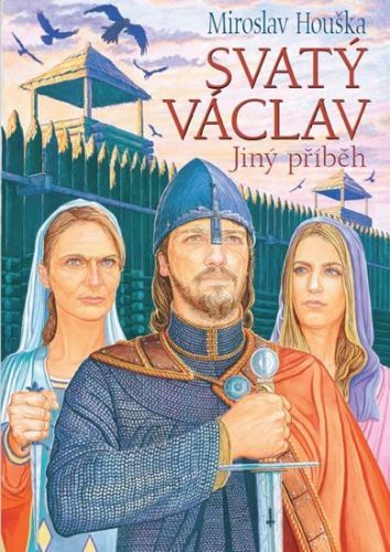 Houška Miroslav: Svatý Václav - Jiný Příběh
