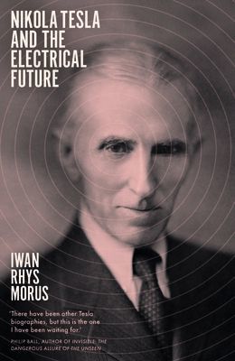 Nikola Tesla and the Electrical Future (Morus Iwan Rhys)(Paperback / softback)