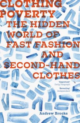Clothing Poverty - The Hidden World of Fast Fashion and Second-Hand Clothes (Brooks Andrew)(Paperback / softback)