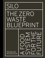 Silo - The Zero Waste Blueprint (McMaster Douglas)(Pevná vazba)