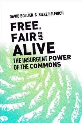 Free, Fair, and Alive - The Insurgent Power of the Commons (Bollier David)(Paperback / softback)